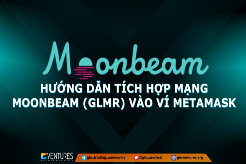 Hướng dẫn tích hợp mạng Moonbeam (GLMR) vào ví Metamask Binance